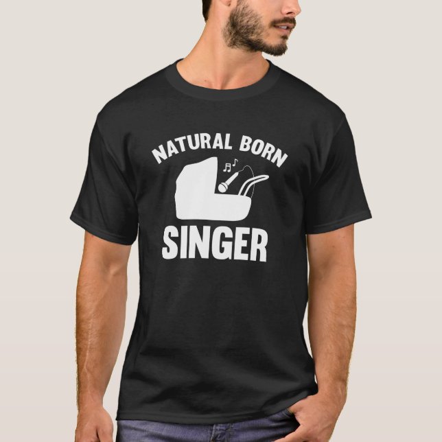 Natural Geboren Sänger T-Shirt (Vorderseite)