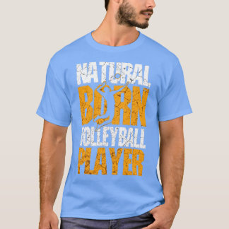 Natural Geboren Volleyball Player T-Shirt