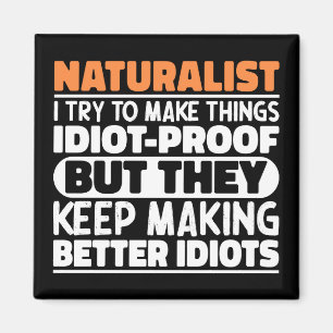 Naturalist Ich versuche Dinge zu Lustigen Sprüchen Magnet