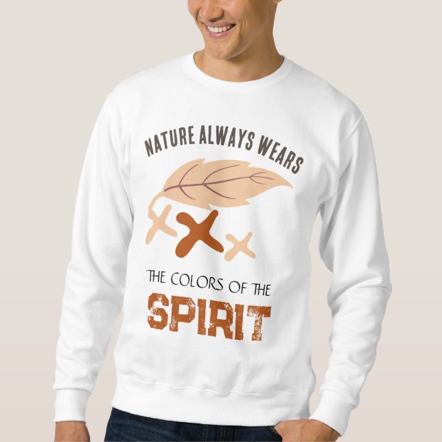 "Nature Always Wears" Leaf  Sweatshirt (Vorderseite)