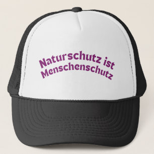 Nature conservation is human protection (German) Truckerkappe