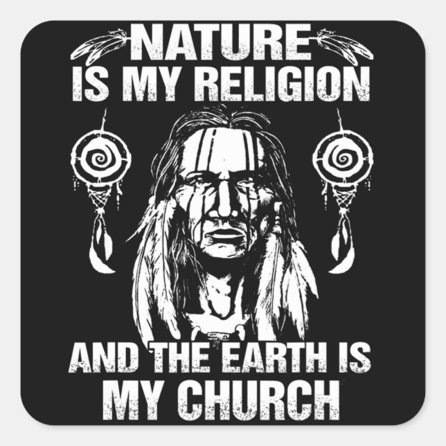 Nature My Religion & The Earth Is My Church Native Quadratischer Aufkleber (Vorderseite)