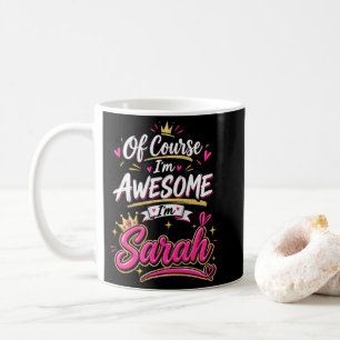 Natürlich bin ich großartig, ich bin Sarah Kaffeetasse
