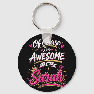 Natürlich bin ich großartig, ich bin Sarah Schlüsselanhänger