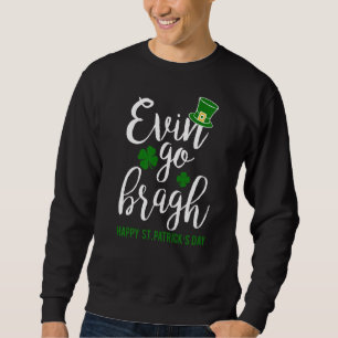 Natürlich bin ich heute irisch glücklich St Patric Sweatshirt
