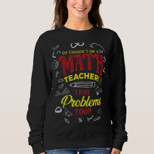 Natürlich bin ich Mathematiklehrer und habe auch P Sweatshirt