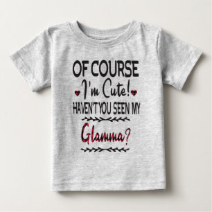 Natürlich bin ich Niedlich, dass du mein Glamma n Baby T-shirt