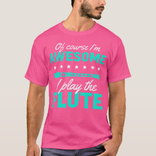 Natürlich bin ich Phantastisch, dass ich die Flute T-Shirt