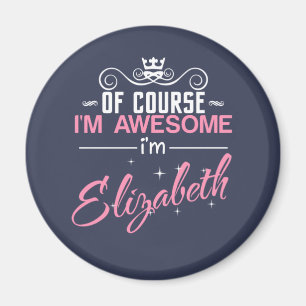 Natürlich bin ich Phantastisch, Elisabeth zu sein Magnet