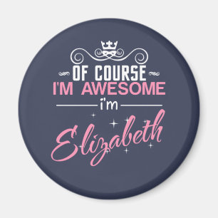 Natürlich bin ich Phantastisch, Elizabeth zu sein Magnet