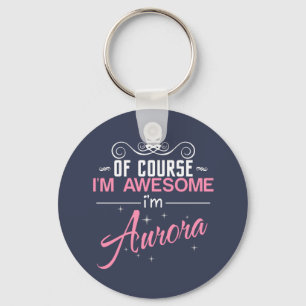 Natürlich bin ich Phantastisch, ich bin Aurora-Nam Schlüsselanhänger