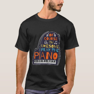 Natürlich bin ich Phantastisch, Klavier 1 zu spiel T-Shirt