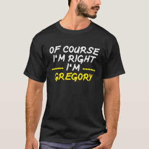 Natürlich bin ich richtig im Gregory T-Shirt