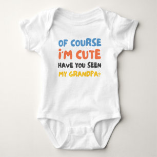 Natürlich bin ich süß, hast du meinen Opa gesehen Baby Strampler