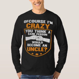 Natürlich bin ich verrückt, denken Sie Person Onke T-Shirt