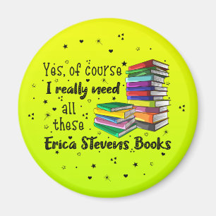 Natürlich brauche ich diese Erica Stevens Bücher Magnet
