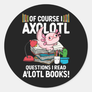 Natürlich habe ich Axolotl Fragen lese ich A'lotl Runder Aufkleber