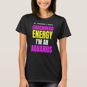 Natürlich habe ich Krackkopfenergie im Aquarius Z T-Shirt