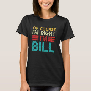 NATÜRLICH HABE ICH RECHT, ICH BIN BILL T-Shirt Lus