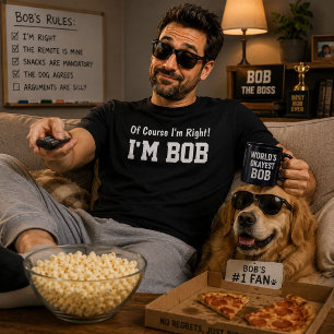 Natürlich habe ich recht, ich bin Bob Lustiges Ges T-Shirt