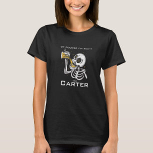 Natürlich habe ich recht, ich bin Carter T-Shirt