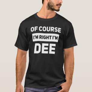 Natürlich habe ich recht, ich bin ein treuer Name T-Shirt