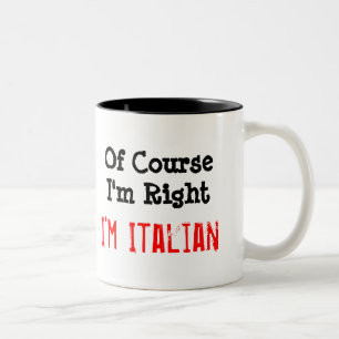 Natürlich habe ich recht, ich bin Italiener Zweifarbige Tasse
