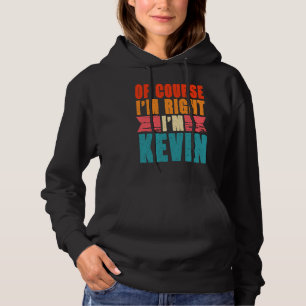 Natürlich habe ich recht, ich bin Kevin Hoodie