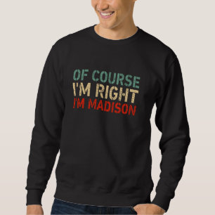 NATÜRLICH HABE ICH RECHT ICH BIN Madison Lustiger  Sweatshirt