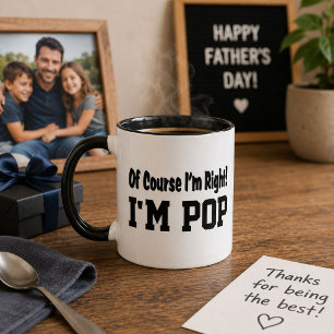 Natürlich habe ich recht, ich bin Pop Lustiges Ges Tasse