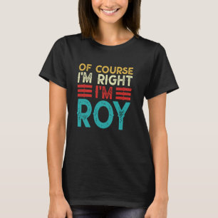NATÜRLICH HABE ICH RECHT ICH BIN Roy-Shirt Lustige T-Shirt