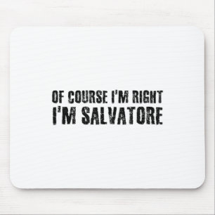 Natürlich habe ich recht, ich bin Salvatore Name L Mousepad