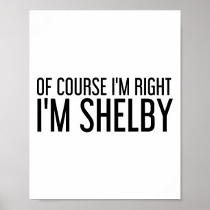 Natürlich habe ich recht, ich bin Shelby Name Lust Poster