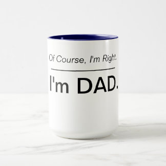 Natürlich habe ich recht. Ich bin Vater. Tasse