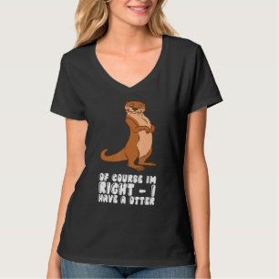 Natürlich habe ich recht, ich habe einen Otter T-Shirt