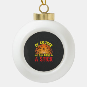 Natürlich kann ich ein Schaltgetriebe fahren Hallo Keramik Kugel-Ornament