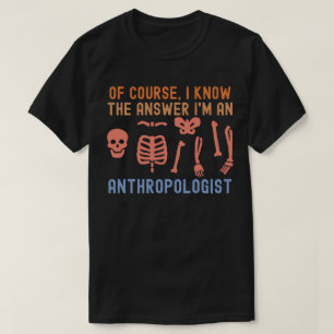 Natürlich kenne ich die Antwort, ich bin Anthropol T-Shirt