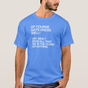 NATÜRLICH KLEIDEN SICH SCHWULE GUT T-Shirt
