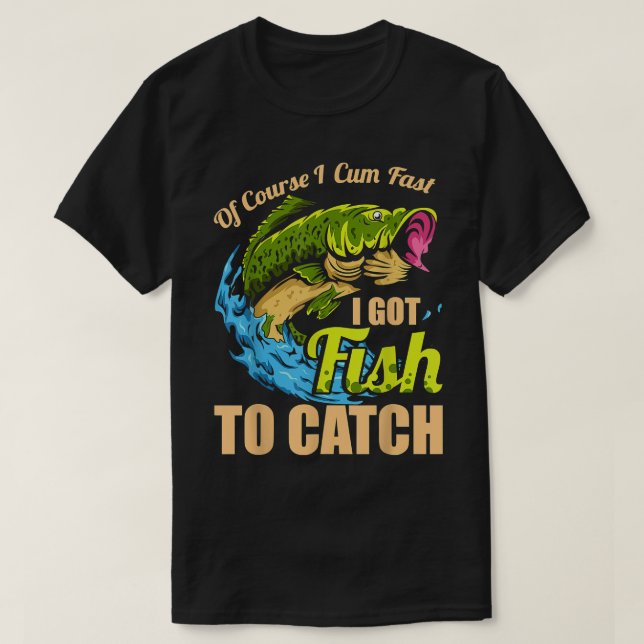 Natürlich komme ich schnell und Got Fisch, um Fisc T-Shirt (Design vorne)