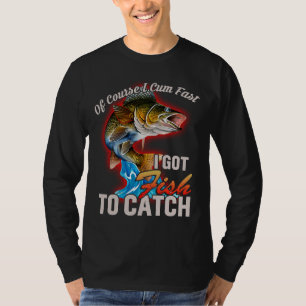 Natürlich komme ich schnell und Got Fisch zum Fisc T-Shirt