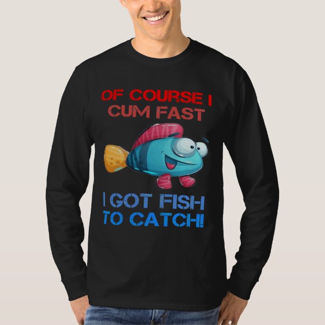 Natürlich komme ich schnell und Got Fisch zum Fisc T-Shirt (Vorderseite)