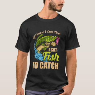 Natürlich komme ich schnell und Got Fisch zum Fisc T-Shirt