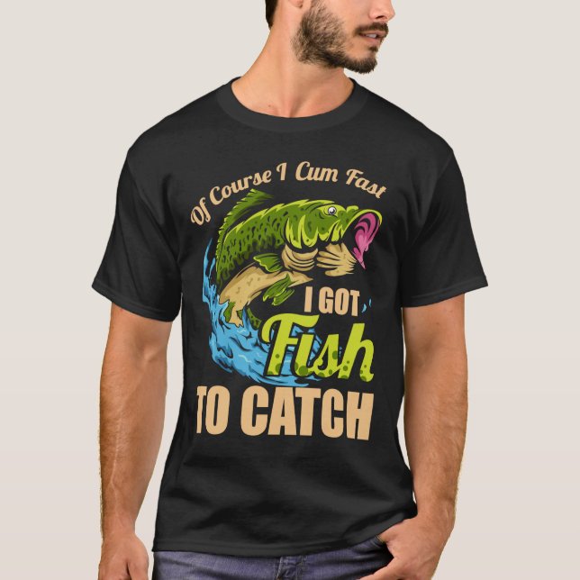 Natürlich komme ich schnell und Got Fisch zum Fisc T-Shirt (Vorderseite)