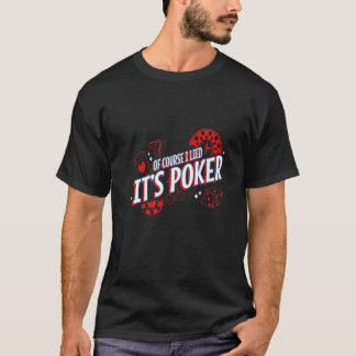 Natürlich Lied es ist Poker Gambler Cards Würfel R T-Shirt