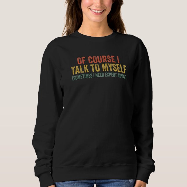 Natürlich rede ich manchmal mit mir selbst, ich br sweatshirt (Vorderseite)