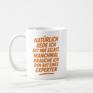 Natürlich rede ich mit mir selbst Rat von Experten Kaffeetasse