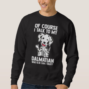 Natürlich spreche ich mit meinem Dalmatiner Sweatshirt
