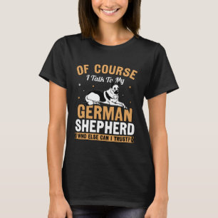 Natürlich spreche ich mit meinem Deutschen Schäfer T-Shirt