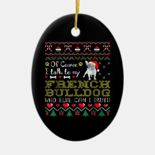 Natürlich spreche ich mit meinem französischen Bul Keramik Ornament