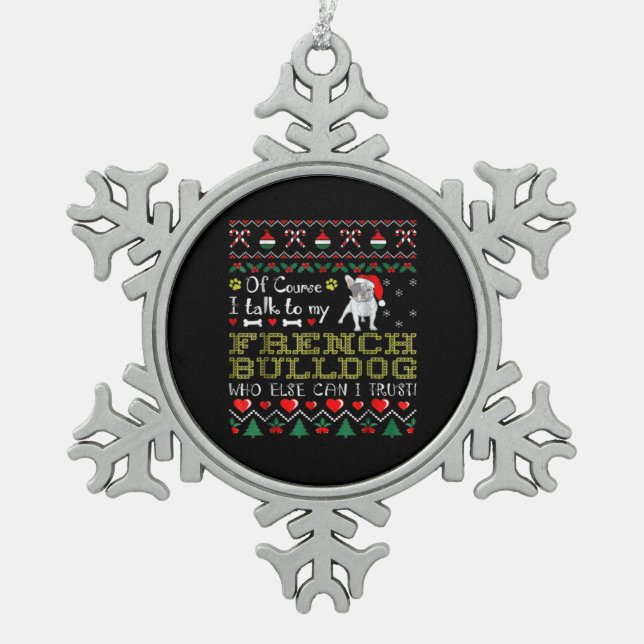 Natürlich spreche ich mit meinem französischen Bul Schneeflocken Zinn-Ornament (Vorderseite)